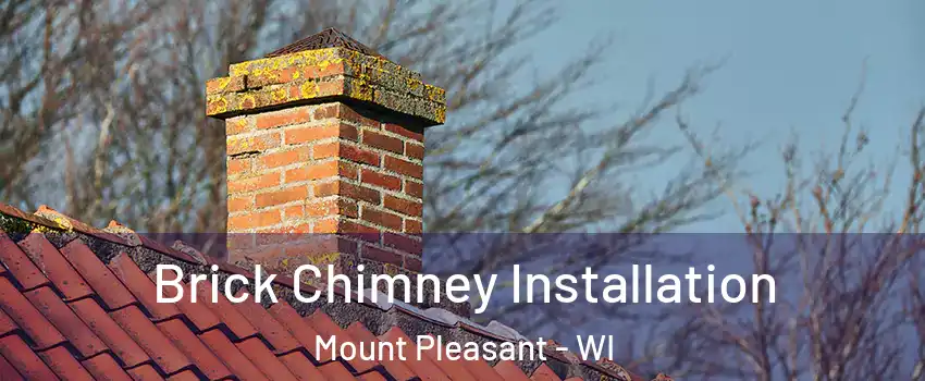  Brick Chimney Installation Mount Pleasant - WI