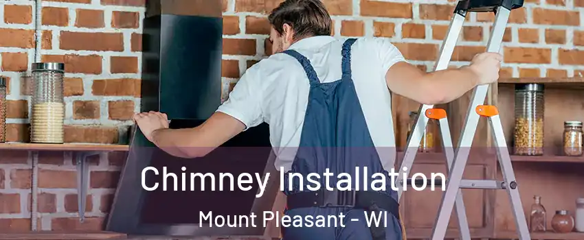  Chimney Installation Mount Pleasant - WI