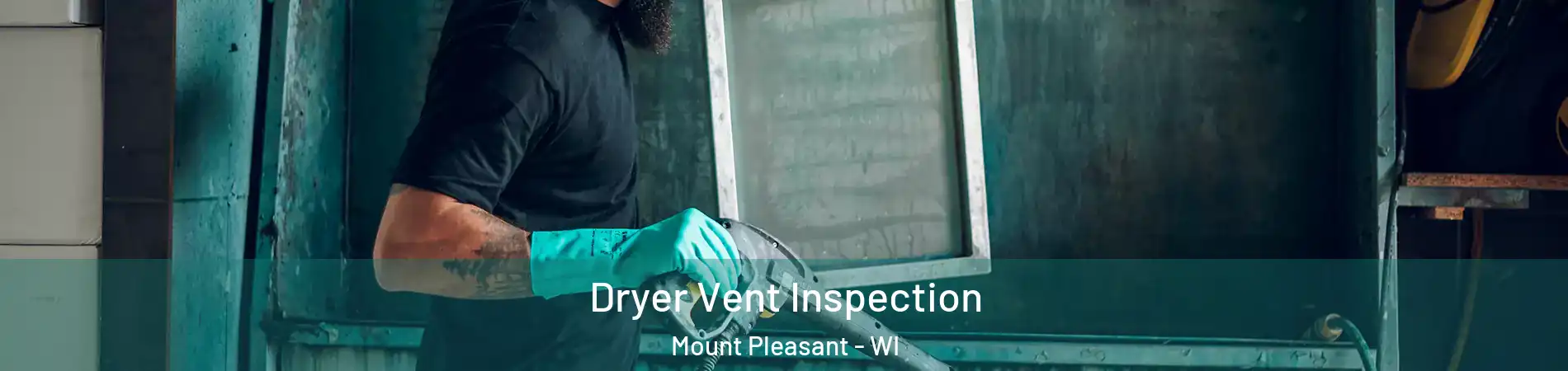  Dryer Vent Inspection Mount Pleasant - WI