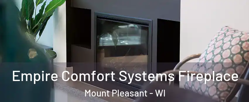  Empire Comfort Systems Fireplace Mount Pleasant - WI