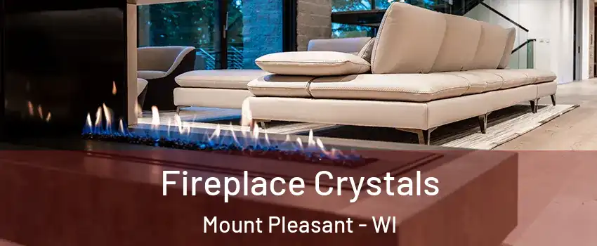  Fireplace Crystals Mount Pleasant - WI