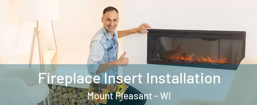  Fireplace Insert Installation Mount Pleasant - WI