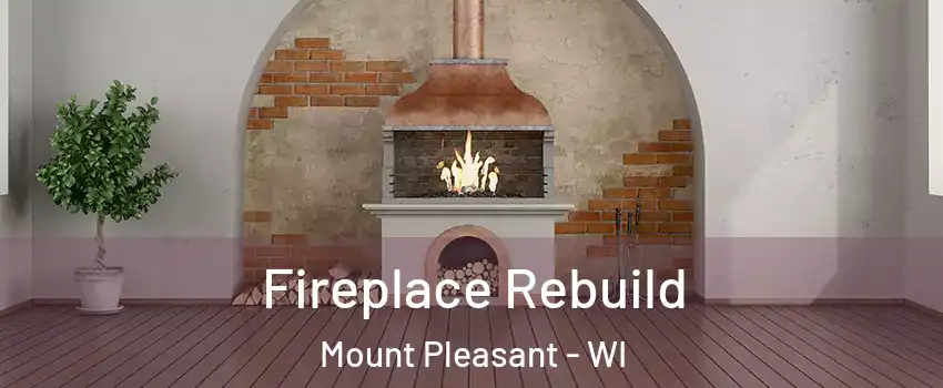  Fireplace Rebuild Mount Pleasant - WI