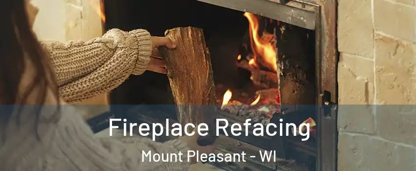  Fireplace Refacing Mount Pleasant - WI