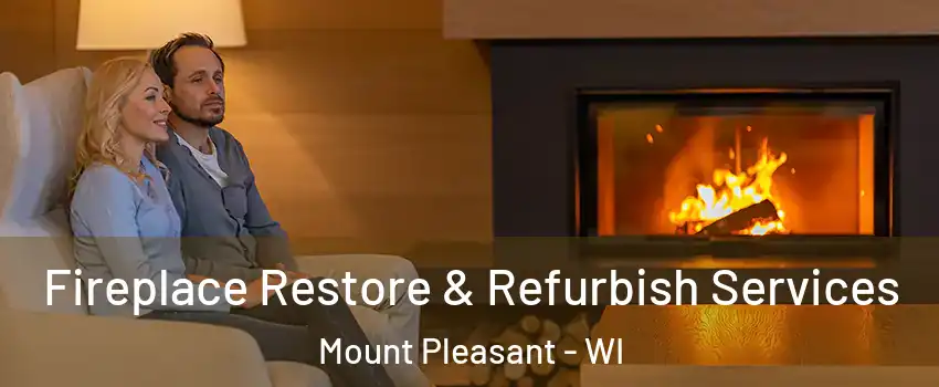 Fireplace Restore & Refurbish Services Mount Pleasant - WI