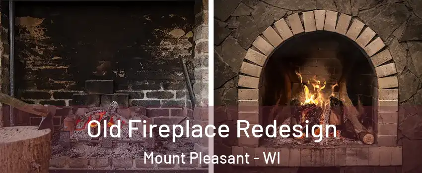  Old Fireplace Redesign Mount Pleasant - WI