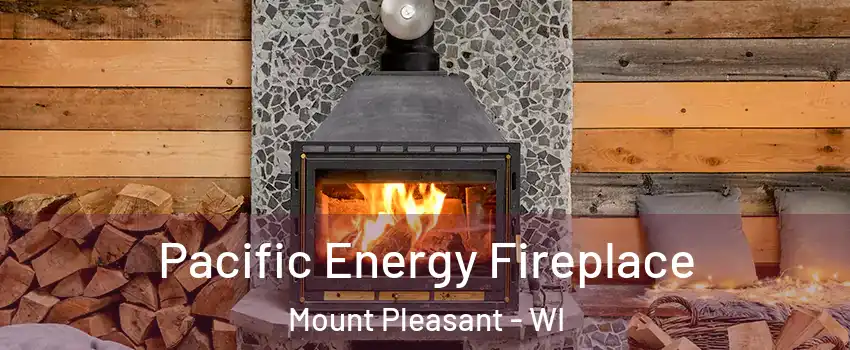  Pacific Energy Fireplace Mount Pleasant - WI
