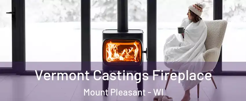  Vermont Castings Fireplace Mount Pleasant - WI